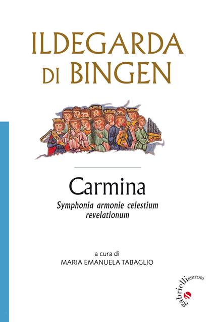 Carmina. Symphonia harmonie celestium revelationum - Ildegarda di Bingen (santa) - copertina