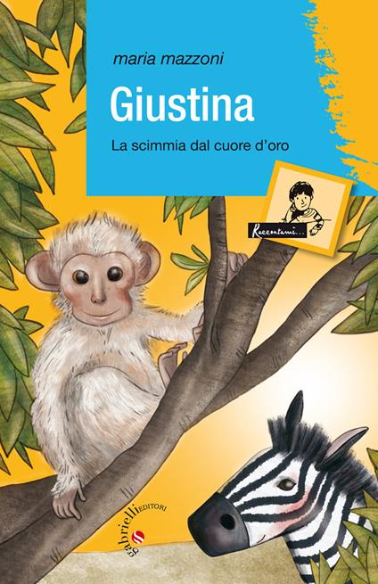 Giustina. La scimmia dal cuore d'oro - Maria Mazzoni - copertina