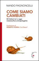 Come siamo cambiati. Gli italiani ieri e oggi: metamorfosi antropologiche