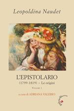 L'epistolario. Vol. 1: (1799-1819). Le origini