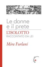 Le donne e il prete. L'Isolotto raccontato da lei. Ediz. illustrata