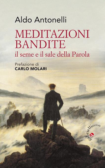 Meditazioni bandite. Il seme e il sale della Parola - Aldo Antonelli - copertina