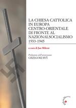 La Chiesa cattolica in Europa centro-orientale di fronte al nazionalsocialismo 1933-1945