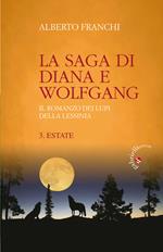 Estate. La saga di Diana e Wolfgang. Il romanzo dei lupi della Lessinia. Vol. 3