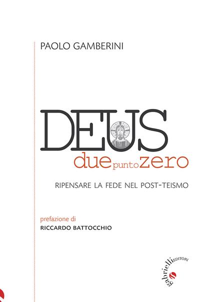 Deus duepuntozero. Ripensare la fede nel post-teismo - Paolo Gamberini - copertina