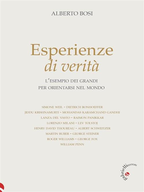 Esperienze di verità. L'esempio dei grandi per orientarsi nel mondo - Alberto Bosi - ebook