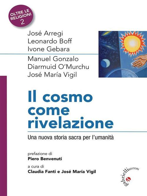 Il Cosmo come rivelazione. Una nuova storia sacra per l'umanità - Claudia Fanti,José M. Vigil - ebook