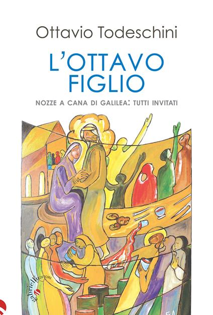 L'ottavo figlio. Nozze a Cana di Galilea: tutti invitati - Ottavio Todeschini - copertina