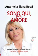 Sono qui, per amore. Donne che hanno il coraggio di volare