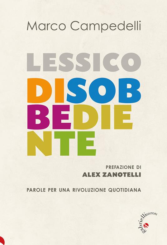 Lessico disobbediente. Parole per una rivoluzione quotidiana - Marco Campedelli - copertina