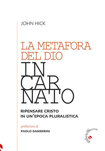 La metafora del Dio incarnato. Ripensare Cristo in un'epoca pluralistica - John Hick,Ferdinando Sudati,Ivan Forcati - ebook