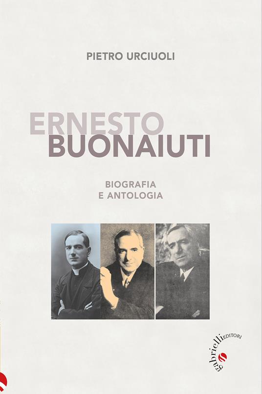 Ernesto Buonaiuti. Biografia e antologia - Pietro Urciuoli - copertina