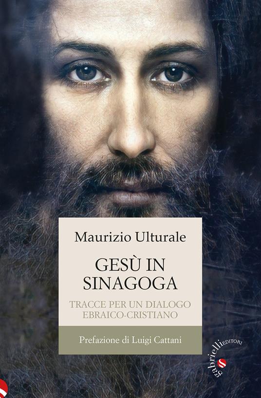 Gesù in sinagoga. Tracce per un dialogo ebraico-cristiano - Maurizio Ulturale - copertina