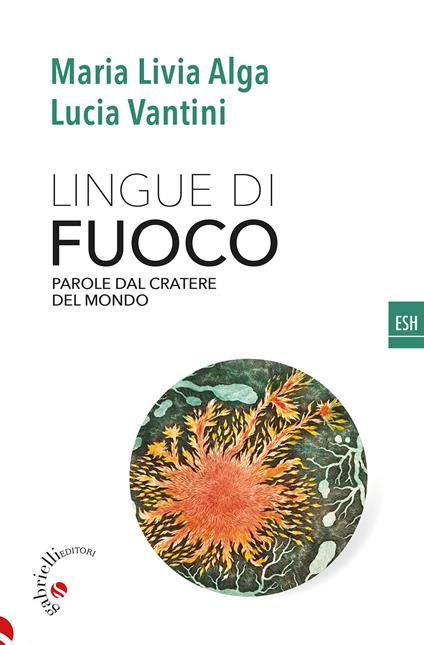 Lingue di fuoco. Parole dal cratere del mondo - Maria Livia Alga,Lucia Vantini - ebook