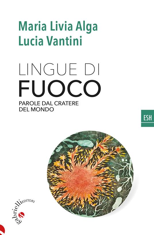 Lingue di fuoco. Parole dal cratere del mondo - Maria Livia Alga,Lucia Vantini - ebook