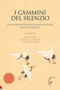 Libro I cammini del silenzio. Un'introduzione alla meditazione nelle religioni 
