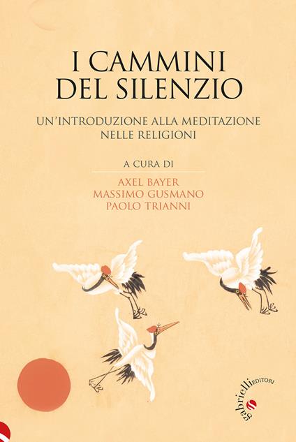 I cammini del silenzio. Un'introduzione alla meditazione nelle religioni - copertina
