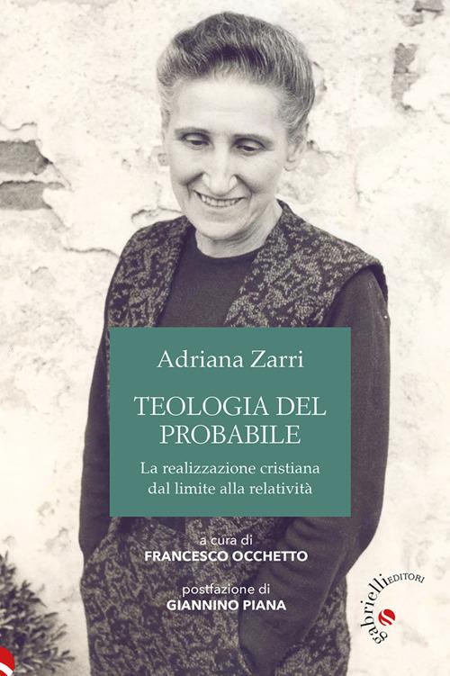 Teologia del probabile. La realizzazione cristiana dal limite alla relatività - Adriana Zarri,Francesco Occhetto - ebook