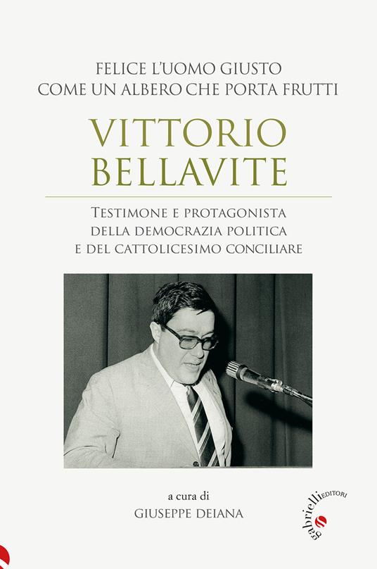 Vittorio Bellavite. Testimone e protagonista della democrazia politica e del cattolicesimo conciliare - copertina