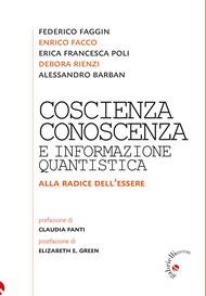 Coscienza, conoscenza e informazione quantistica. Alla radice dell'essere