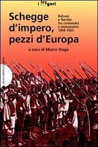 Schegge d'impero, pezzi d'Europa. Balcani e Turchia fra continuità e mutamento 1804-1923. Ediz. illustrata - copertina