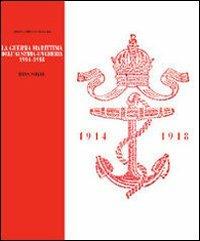 La guerra marittima dell'Austria-Ungheria 1914-1918 - Hans Sokol - copertina