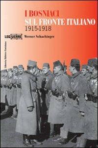 I bosniaci sul fronte italiano 1915-1918. Ediz. illustrata - Werner Schachinger - copertina