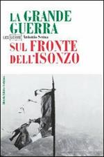 La Grande Guerra sul fronte dell'Isonzo