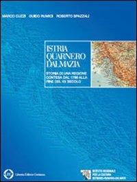 Istria-Quarnero-Dalmazia. Storia di una regione contesa dal 1976 alla fine del XX secolo - Marco Cuzzi,Guido Rumici,Roberto Spazzali - copertina