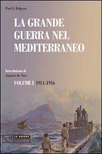 La grande guerra nel Mediterraneo. Vol. 1 - Paul G. Halpern - copertina