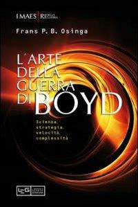 L'arte della guerra di John Boyd. Scienza, strategia, velocità, complessità - Frans P. Osinga - copertina