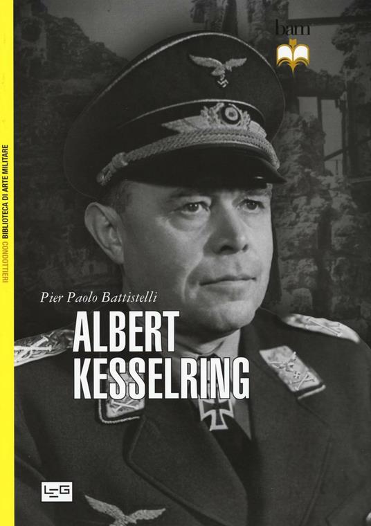 Albert Kesselring - Pier Paolo Battistelli - copertina