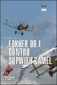 Fokker Dr I contro Sopwith Camel. Fronte occidentale 1917-1918 - Jon Guttman - copertina