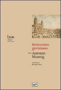 Settecento goriziano - Antonio Musnig - copertina