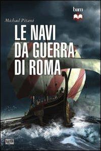 Le navi da guerra di Roma - Michael Pitassi - copertina