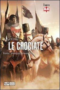 Le crociate. Storia, strategia, armamenti - David Nicolle - copertina