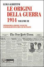 Le origini della guerra del 1914. Vol. 3: epilogo della crisi del luglio 1914. Le dichiarazioni di guerra e di neutralità, L'.
