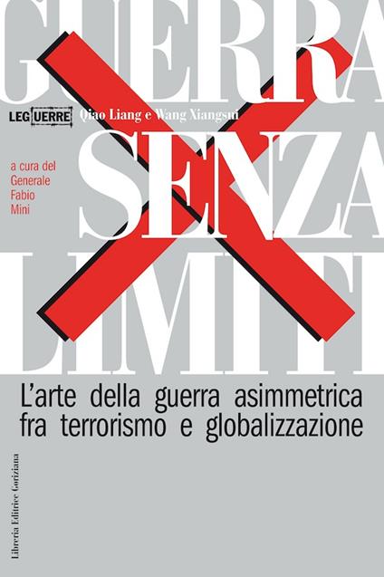 Guerra senza limiti. L'arte della guerra asimmetrica fra terrorismo e globalizzazione - Liang Qiao,Xiangsui Wang,Fabio Mini,Rossella Bagnardi - ebook