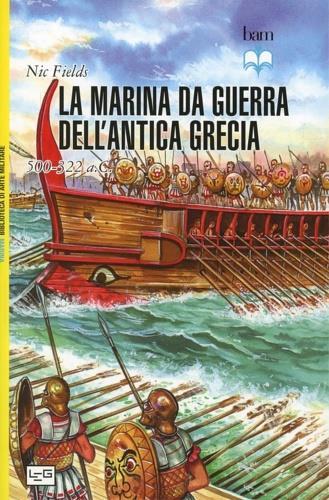 La marina da guerra dell'antica Grecia 500-322 a. C. - Nic Fields - 2