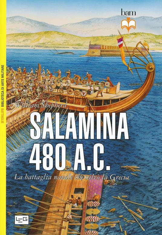 Salamina 480 a.C. La battaglia navale che salvò la Grecia - William Shepherd - copertina