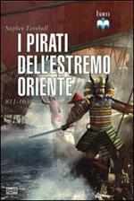 I pirati dell'estremo oriente 811-1639