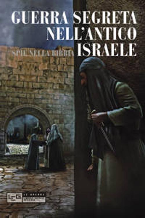 Guerra segreta nell'antico Israele. Spie nella Bibbia