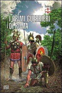 I primi guerrieri romani 753-321 a. C. - Nic Fields - copertina