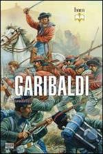 Garibaldi. Il comandante, lo stratega, il combattente