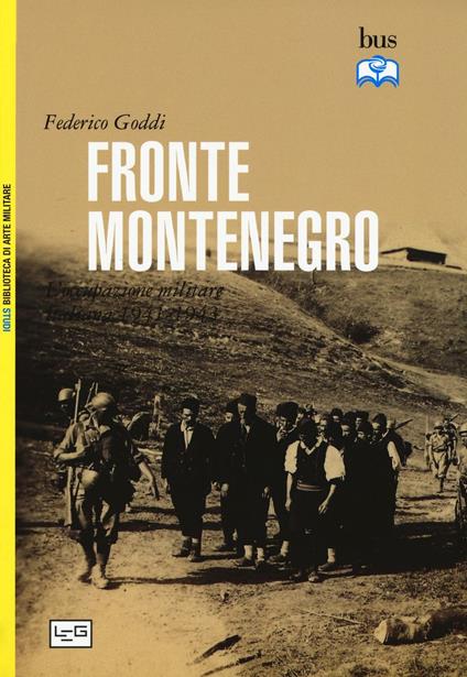 Fronte Montenegro. Occupazione italiana e giustizia militare (1941-1943) - Federico Goddi - copertina