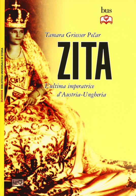 Zita l'ultima imperatrice d'Austria-Ungheria - Tamara Griesser-Pecar - copertina