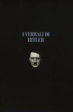 I verbali di Hitler. Rapporti stenografici di guerra. Vol. 1-2: 1942-1943-1944-1945.