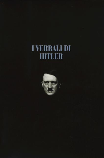 I verbali di Hitler. Rapporti stenografici di guerra. Vol. 1-2: 1942-1943-1944-1945. - copertina