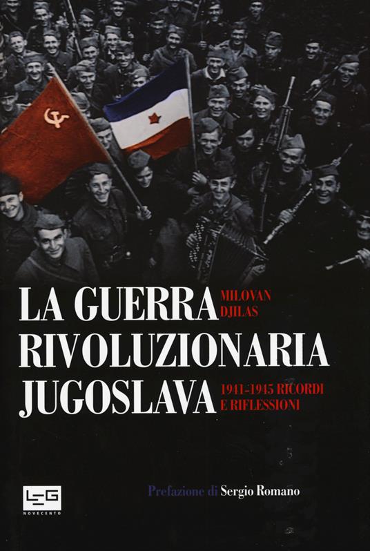 La guerra rivoluzionaria jugoslava(1941-1945). Ricordi e riflessioni - Milovan Djilas - copertina