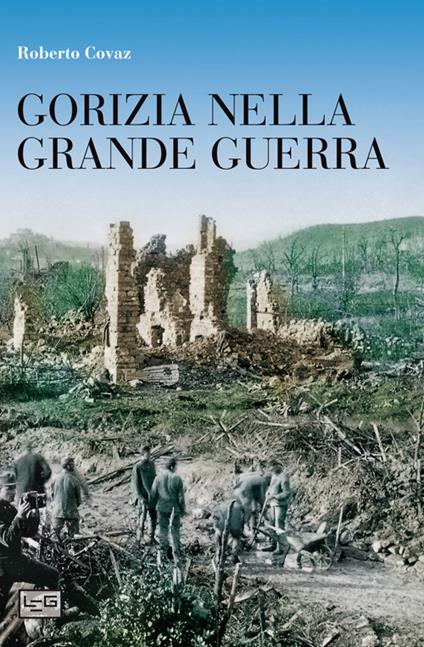Gorizia nella Grande Guerra - Roberto Covaz - copertina